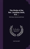 The Works of the Rev. Jonathan Swift, D.D. ...: With Notes, Historical and Critical