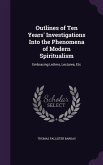 Outlines of Ten Years' Investigations Into the Phenomena of Modern Spiritualism