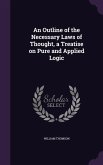 An Outline of the Necessary Laws of Thought, a Treatise on Pure and Applied Logic