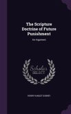 The Scripture Doctrine of Future Punishment: An Argument