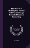 The Millers of Haddington, Dunbar and Dunfermline; a Record of Scottish Bookselling