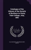 Catalogue of the Library of the Society of Brothers in Unity, Yale College, July, 1851