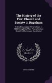 The History of the First Church and Society in Raynham: In two Discourses, Delivered Jan. 1, 1832, Being Little More Than a Century Since the Church w
