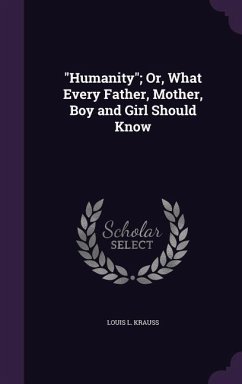 HUMANITY OR WHAT EVERY FATHER - Krauss, Louis L.