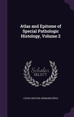 Atlas and Epitome of Special Pathologic Histology, Volume 2 - Hektoen, Ludvig; Dürck, Hermann