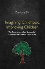 Imagining Childhood, Improving Children - Ellis, Catriona