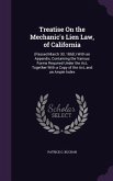 Treatise On the Mechanic's Lien Law, of California: (Passed March 30, 1868.) With an Appendix, Containing the Various Forms Required Under the Act, To