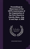 Proceedings in Observance of the 150Th Anniversary of the Organization of the First Church in Lincoln, Mass., Aug. 21 and Sept. 4, 1898