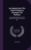 An Inquiry Into The State Of Slavery Amongst The Romans