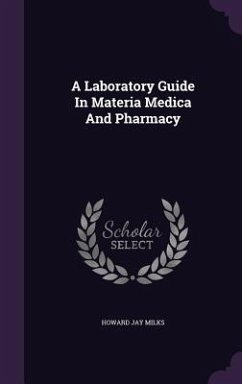 A Laboratory Guide In Materia Medica And Pharmacy - Milks, Howard Jay