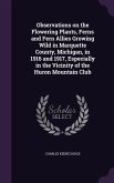 Observations on the Flowering Plants, Ferns and Fern Allies Growing Wild in Marquette County, Michigan, in 1916 and 1917, Especially in the Vicinity of the Huron Mountain Club