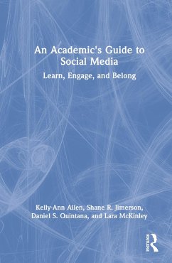 An Academic's Guide to Social Media - Allen, Kelly-Ann (Monash University, Australia); Jimerson, Shane R. (University of California, Santa Barbara, United ; Quintana, Daniel S. (University of Oslo, Norway)