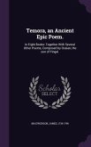 Temora, an Ancient Epic Poem.: In Eight Books: Together With Several Other Poems, Composed by Ossian, the son of Fingal.