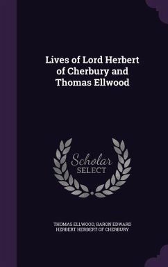 Lives of Lord Herbert of Cherbury and Thomas Ellwood - Ellwood, Thomas