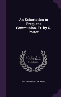 An Exhortation to Frequent Communion. Tr. by G. Porter - Polacco, Giovanni Battista