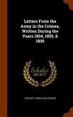 Letters From the Army in the Crimea, Written During the Years 1854, 1855, & 1856