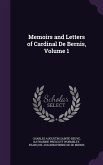 Memoirs and Letters of Cardinal De Bernis, Volume 1