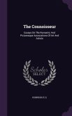 The Connoisseur: Essays On The Romantic And Picturesque Associations Of Art And Artists