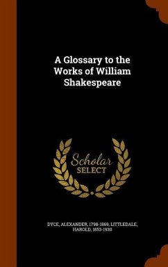 A Glossary to the Works of William Shakespeare - Dyce, Alexander; Littledale, Harold