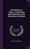 The Realism of Jesus, a Paraphrase and Exposition of the Sermon on the Mount