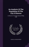 An Analysis Of The Population Of The City Of Boston: As Shown In The State Census Of May, 1885