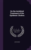 On the Antidotal Treatment of the Epidemic Cholera