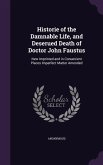 Historie of the Damnable Life, and Deserued Death of Doctor John Faustus: New Imprinted and in Conuenient Places Imperfect Matter Amended