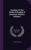 Parodies Of The Works Of English & American Authors, Volume 1