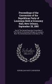 Proceedings of the Convention of the Republican Party of Louisiana Held at Economy Hall, New Orleans, September 25, 1865: And of The Central Executive