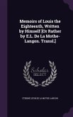 Memoirs of Louis the Eighteenth, Written by Himself [Or Rather by E.L. De La Mothe-Langon. Transl.]