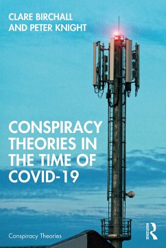 Conspiracy Theories in the Time of Covid-19 - Birchall, Clare (King's College London, UK); Knight, Peter (University of Manchester, UK)
