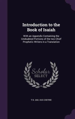 Cover Introduction to the Book of Isaiah: With an Appendix Containing the Undoubted Portions of the two Chief Prophetic Writers in a Translation