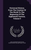 Universal History, From The Creation Of The World To The Beginning Of The Eighteenth Century, Volume 5