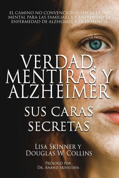 Verdad, Mentiras y Alzheimer - Skinner, Lisa; Collins, Douglas W
