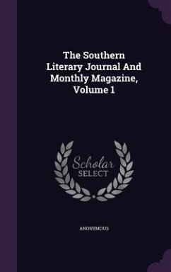 The Southern Literary Journal And Monthly Magazine, Volume 1 - Anonymous