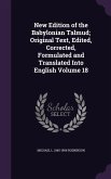 New Edition of the Babylonian Talmud; Original Text, Edited, Corrected, Formulated and Translated Into English Volume 18