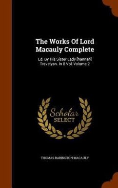 The Works Of Lord Macauly Complete - Macauly, Thomas Babington