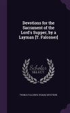 Devotions for the Sacrament of the Lord's Supper, by a Layman [T. Falconer]