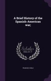 A Brief History of the Spanish-American war;