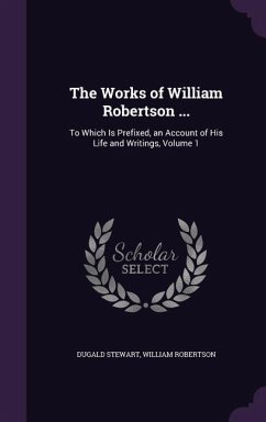 WORKS OF WILLIAM ROBERTSON - Stewart, Dugald; Robertson, William