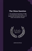 The China Question: 1. the Commercial Convention of 1969. 2. Lord Clarendon's China Policy. 3. the Missionaries; and Opium Cultivation. 4.