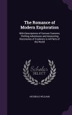 The Romance of Modern Exploration: With Descriptions of Curious Customs, Thrilling Adventures and Interesting Discoveries of Explorers in All Parts of