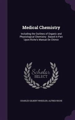 Medical Chemistry - Wheeler, Charles Gilbert; Riche, Alfred