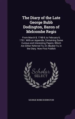 The Diary of the Late George Bubb Dodington, Baron of Melcombe Regis - Dodington, George Bubb