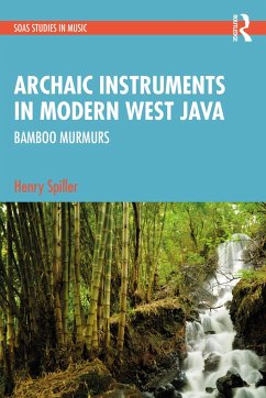 Archaic Instruments in Modern West Java: Bamboo Murmurs - Spiller, Henry