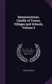 Reminiscences, Chiefly of Towns, Villages and Schools, Volume 2