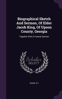 Biographical Sketch And Sermon, Of Elder Jacob King, Of Upson County, Georgia - F, Tharp B