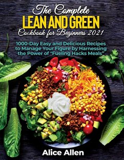 The Complete Lean and Green Cookbook for Beginners - Alice Allen