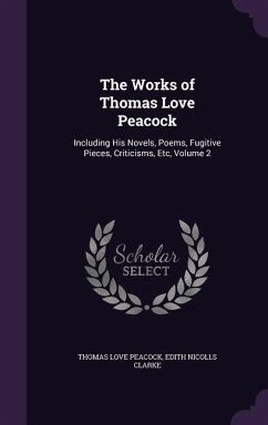 The Works of Thomas Love Peacock - Peacock, Thomas Love; Clarke, Edith Nicolls