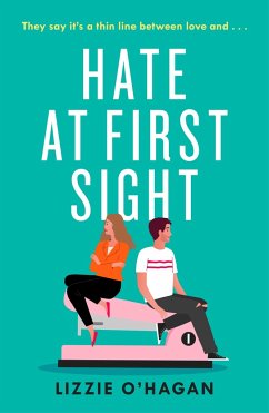 Hate at First Sight: The UNMISSABLE enemies-to-lovers romcom of 2023 - O'Hagan, Lizzie